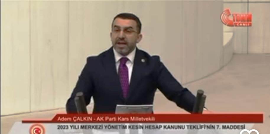 AK Parti Kars Milletvekili Adem Çalkın, TBMM’inde partisi adına söz alarak tarihi bir konuşma yaptı.