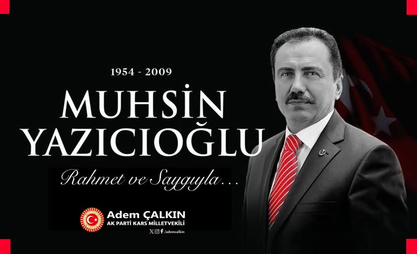 Çalkın: Muhsin Yazıcıoğlu’nu rahmet ve dua ile anıyorum