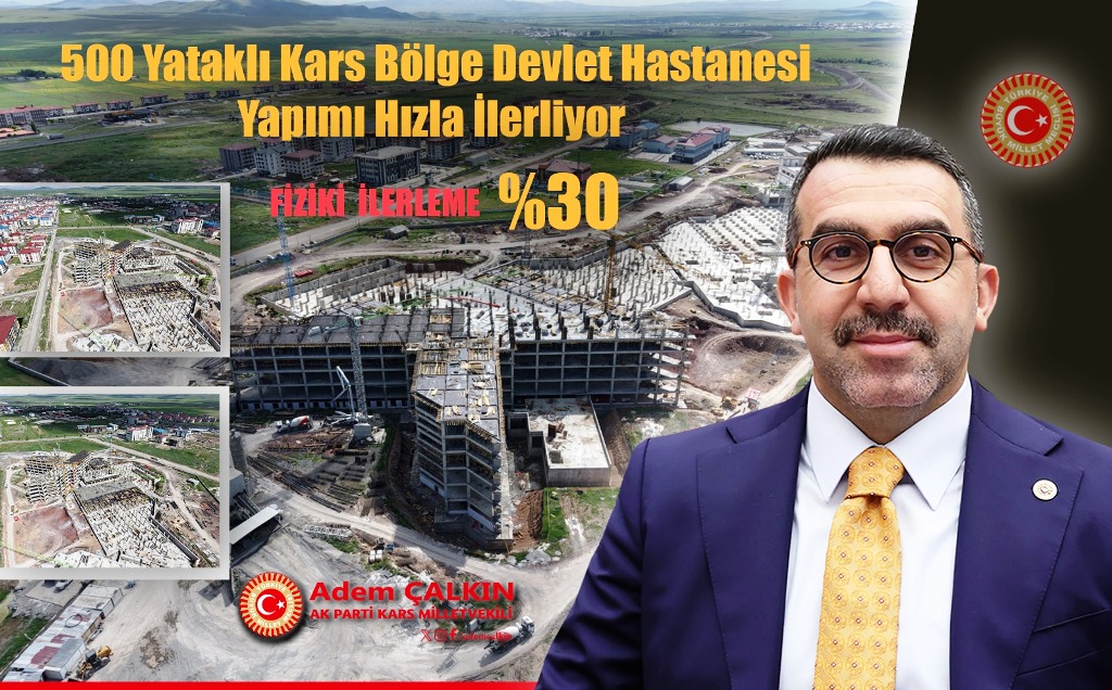 Çalkın: Kars Bölge Hastanemizin inşaatı hızla yükseliyor