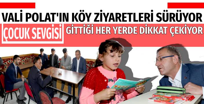 Vali Polat, Köy Ziyaretlerine Devam Ediyor