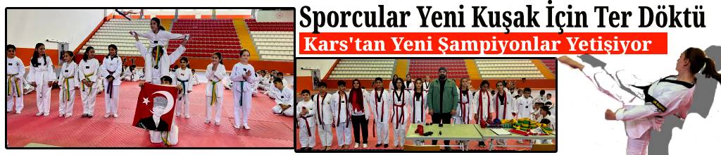 Kars’ta Sporcular Yeni Kuşak İçin Ter Döktü