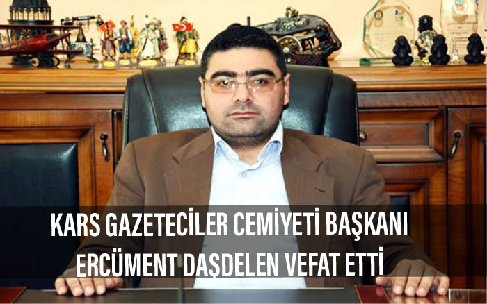 Kars Gazeteciler Cemiyeti Başkanı Ercüment Dasdelen Vefat Etti