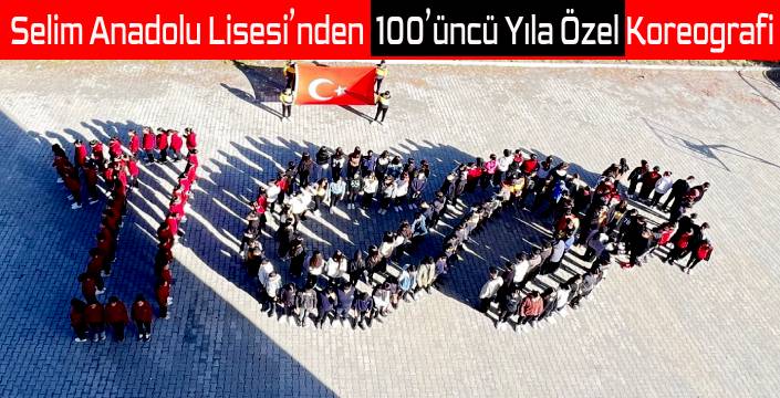 Selim Anadolu Lisesi'nden Cumhuriyetin 100’üncü Yılına Özel Koreografi