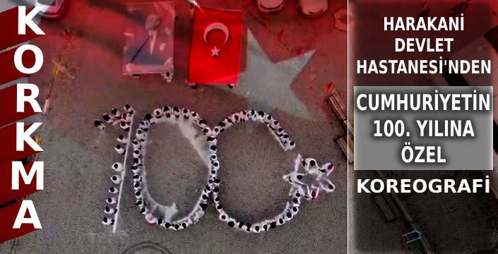 Harakani Devlet Hastanesi’nden Cumhuriyetin 100. Yılına Özel Koreografi