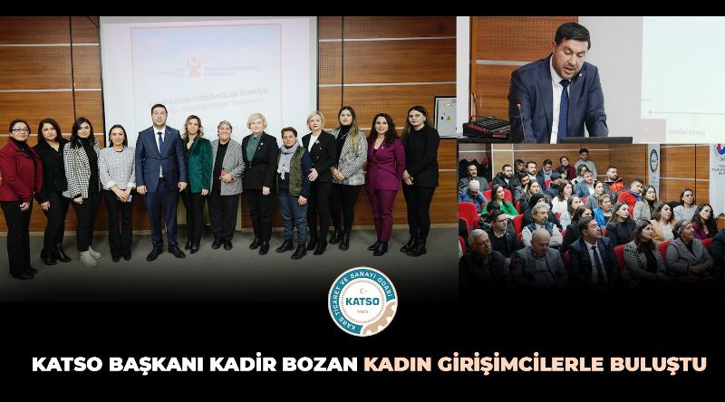 KATSO Başkanı Kadir Bozan Doğu Anadolu Bölgesi Kadın Girişimciler Kurulu Başkanları İle Buluştu