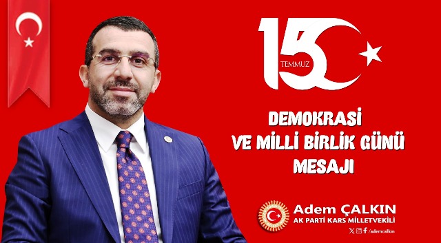 Çalkın, “15 Temmuz demokrasi zaferimiz kutlu olsun”