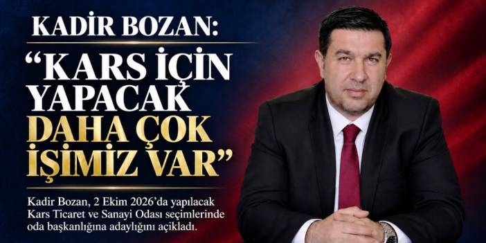 Kadir Bozan: Kars için daha yapacak çok işimiz var